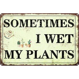 Funny Garden Decor Sometimes I Wet My Plants Sign Garden Metal Signs Outside